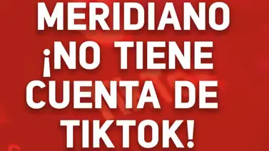 Meridiano no tiene cuenta en TikTok Meridiano no tiene cuenta en TikTok
